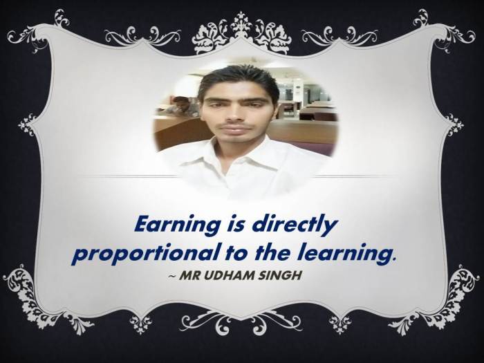 Learning is directly proportional to the earning